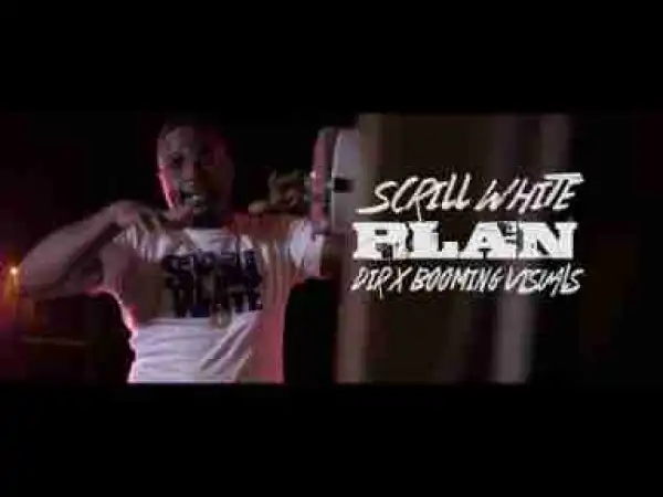 Video: Scrill White - Plan
